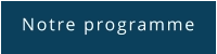 Notre programme